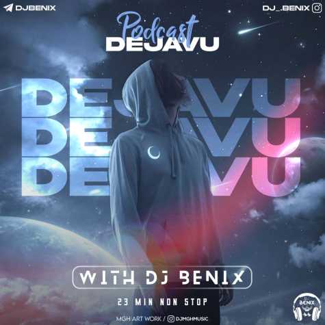 dj benix podcast dejavu 2024 02 26 20 35