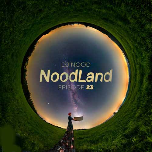 dj nood podcast noodland 23 2024 05 24 12 35