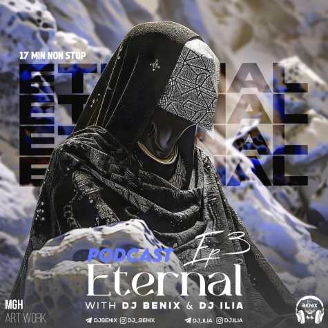 dj benix dj ilia podcast eternal e03 2024 06 25 15 30