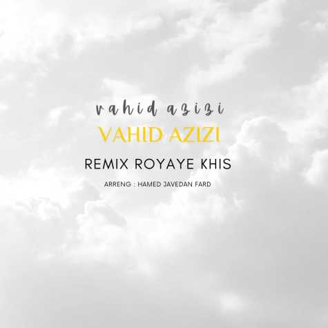 vahid azizi royaye khis remix 2024 06 08 21 15