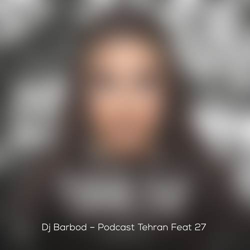 dj barbod mohamad mouryani podcast tehran feat 27 2024 09 27 13 12