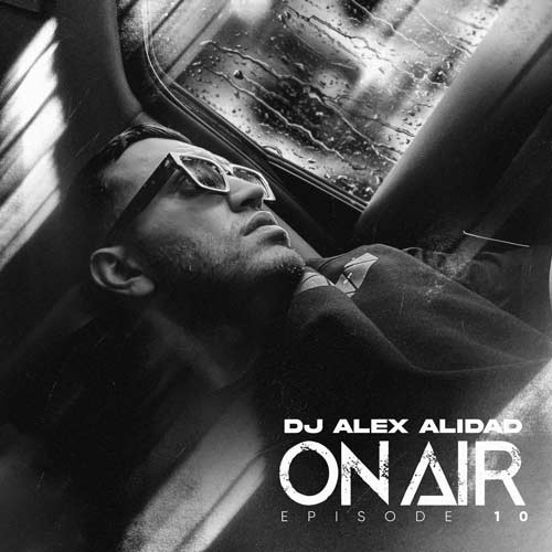 dj alex alidad podcast 10 on air 2024 12 13 13 30