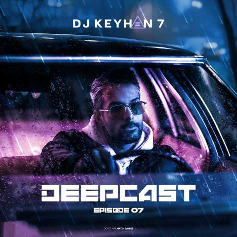 dj keyhan 7 deepcast 07 2025 01 10 14 20