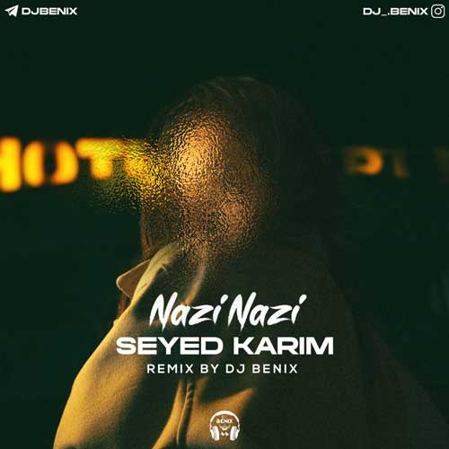 seyd karim nazi nazi dj benix remix 2025 01 09 12 50