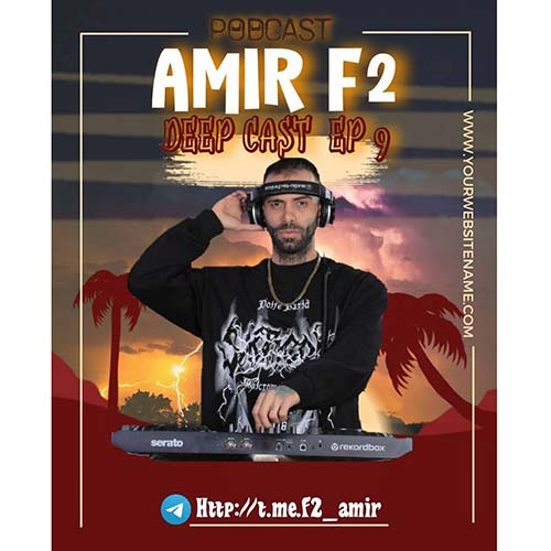 amir f2 podcast deep cast 09 2025 03 03 17 25