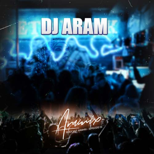 dj aram podcast aramix 01 2025 03 03 16 30