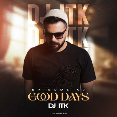 dj itk good days 7 2025 03 11 14 05