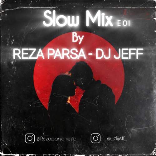 دانلود آهنگ دیجی جف و رضا پارسا پادکست اسلو میکس 1 5 dj jeff ft reza parsa slow mix e 01 2025 10 06 18 20