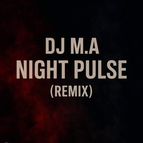 دانلود آهنگ Dj M.A ریمیکس نایت پلاس 5 dj m a night pluse remix 2025 10 27 09 20